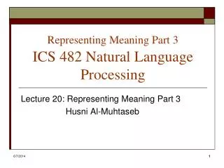 Representing Meaning Part 3 ICS 482 Natural Language Processing