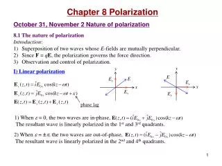 Chapter 8 Polarization October 31, November 2 Nature of polarization 8.1 The nature of polarization Introduction :