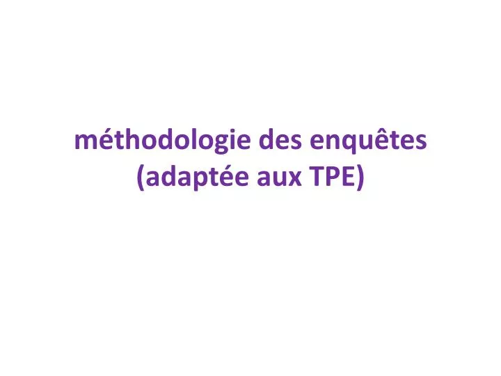 m thodologie des enqu tes adapt e aux tpe