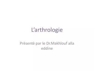 l arthrologie