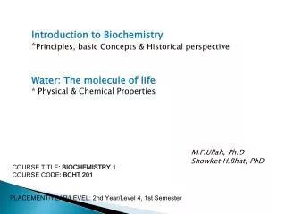 Introduction to Biochemistry * Principles, basic Concepts &amp; Historical perspective Water: The molecule of life * Phy