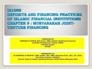 IB1005 DEPOSITS AND FINANCING PRACTICES OF ISLAMIC FINANCIAL INSTITUTIONS CHAPTER 9 : MUSYARAKAH JOINT-VENTURE FINANCING