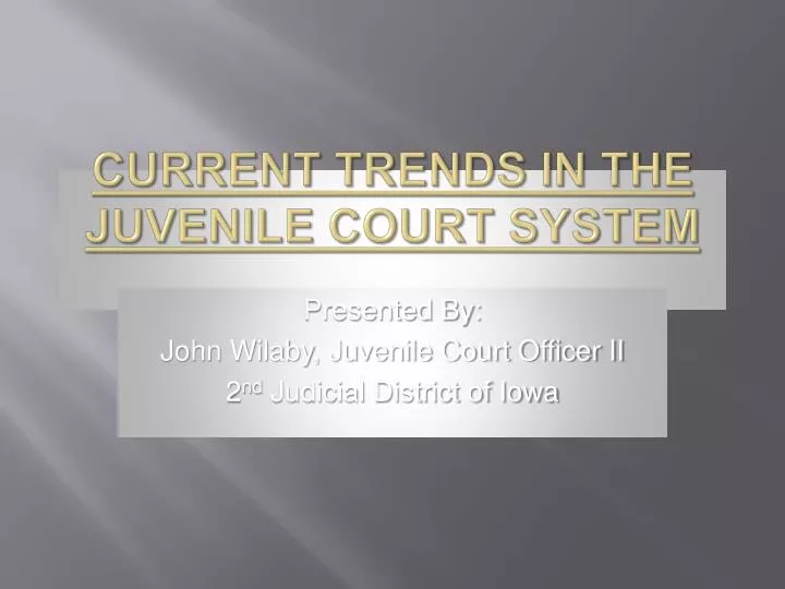 current trends in the juvenile court system
