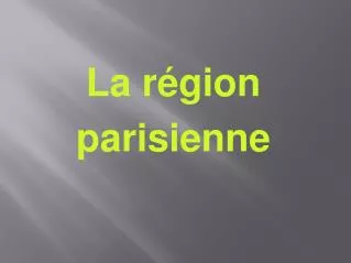 La région parisienne