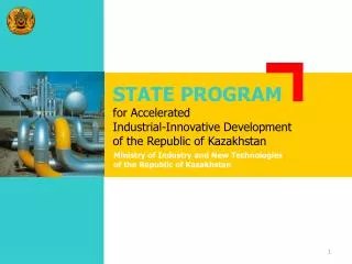 STATE PROGRAM for Accelerated Industrial-Innovative Development of the Republic of Kazakhstan