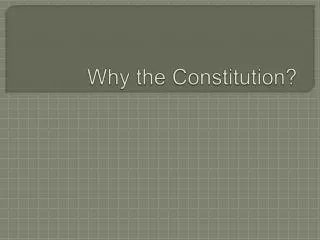 Why the Constitution?