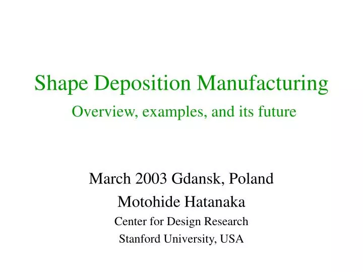 shape deposition manufacturing overview examples and its future