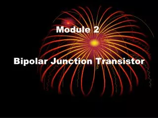 Module 2 Bipolar Junction Transistor