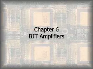 Chapter 6 BJT Amplifiers