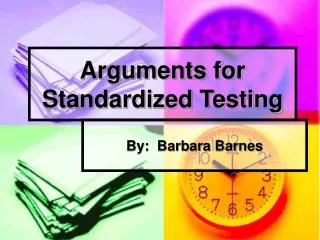Arguments for Standardized Testing