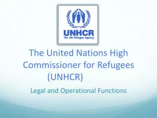 The United Nations High Commissioner for Refugees (UNHCR)