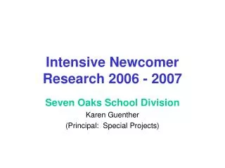 Intensive Newcomer Research 2006 - 2007