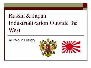 Russia &amp; Japan: Industrialization Outside the West