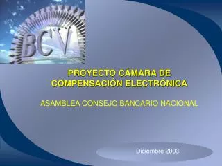 PROYECTO CÁMARA DE COMPENSACIÓN ELECTRÓNICA ASAMBLEA CONSEJO BANCARIO NACIONAL