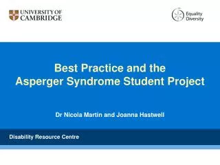 Best Practice and the Asperger Syndrome Student Project Dr Nicola Martin and Joanna Hastwell