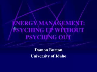 ENERGY MANAGEMENT: PSYCHING UP WITHOUT PSYCHING OUT
