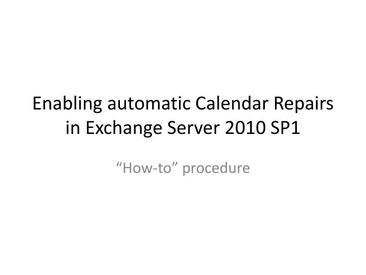 PPT Enabling automatic Calendar Repairs in Exchange Server 2010 SP1