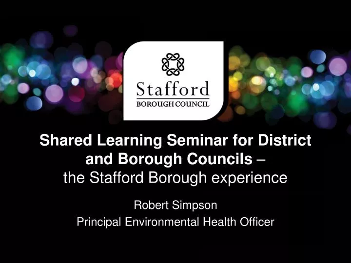 shared learning seminar for district and borough councils the stafford borough experience