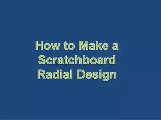 How to Make a Scratchboard Radial Design