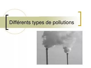 Différents types de pollutions