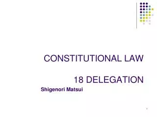 CONSTITUTIONAL LAW 18 DELEGATION