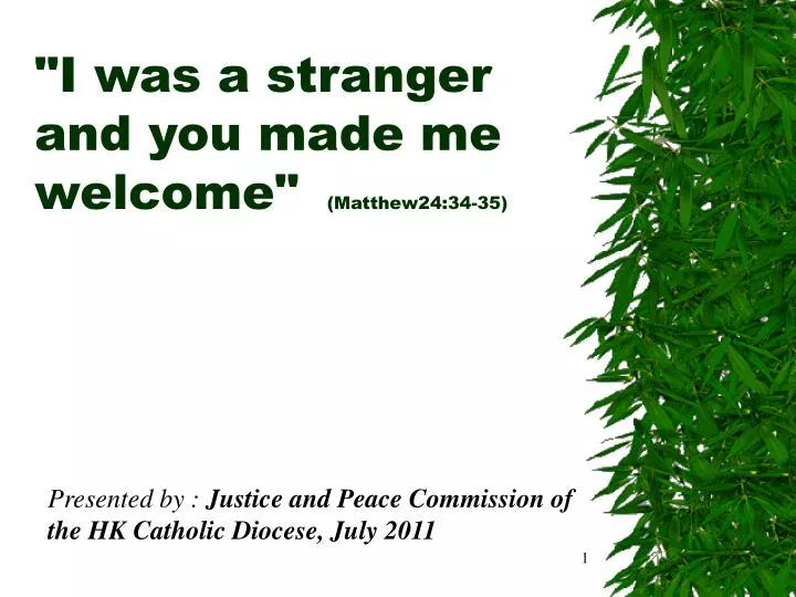 i was a stranger and you made me welcome matthew24 34 35