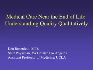 Medical Care Near the End of Life: Understanding Quality Qualitatively