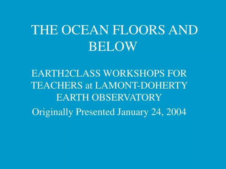 the ocean floors and below