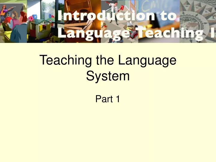 teaching the language system