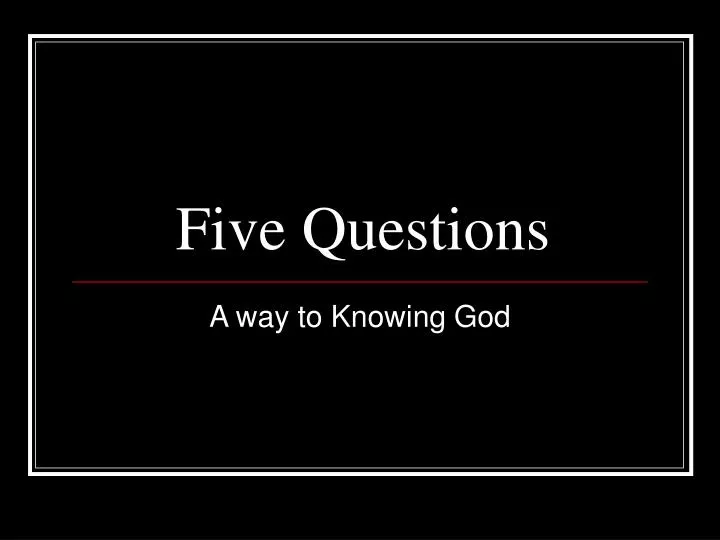 five questions