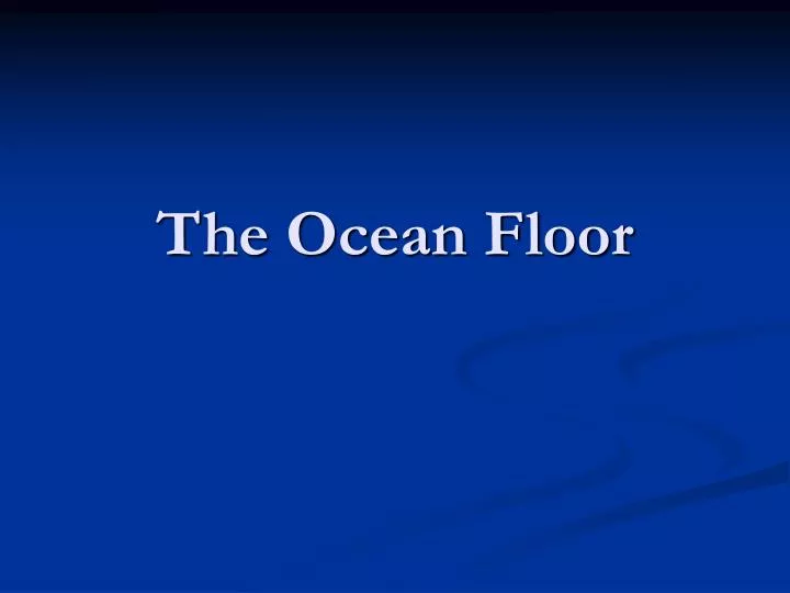 PPT - The Ocean Floor PowerPoint Presentation, free download - ID:137813