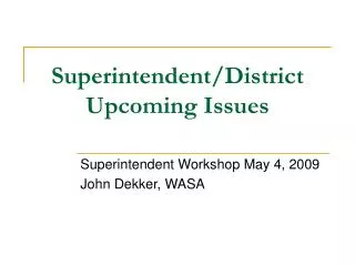 Superintendent/District Upcoming Issues