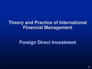 Theory and Practice of International Financial Management Foreign Direct Investment