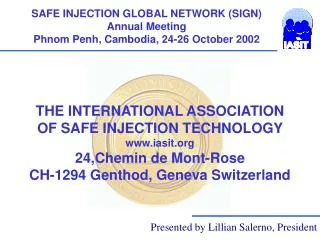THE INTERNATIONAL ASSOCIATION OF SAFE INJECTION TECHNOLOGY www.iasit.org 24,Chemin de Mont-Rose CH-1294 Genthod, Geneva