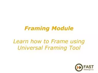 Framing Module Learn how to Frame using Universal Framing Tool