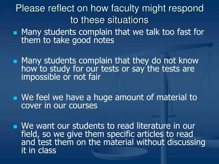please reflect on how faculty might respond to these situations