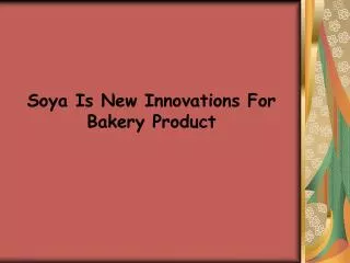 Soya Is New Innovations For Bakery Product