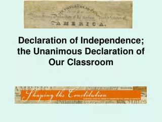 Declaration of Independence; the Unanimous Declaration of Our Classroom
