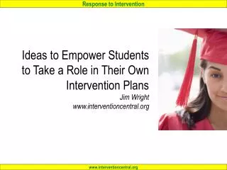 Ideas to Empower Students to Take a Role in Their Own Intervention Plans Jim Wright www.interventioncentral.org