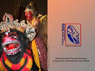 Pelestarian Seni Topeng Nusantara Conservation of Nusantara’s Art of Mask