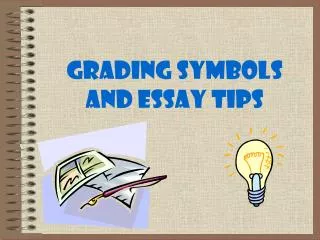 Grading Symbols and Essay Tips