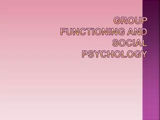 Group Functioning and Social Psychology