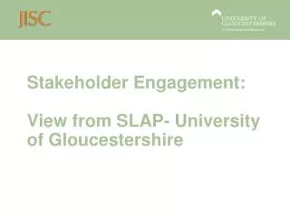 Stakeholder Engagement: View from SLAP- University of Gloucestershire