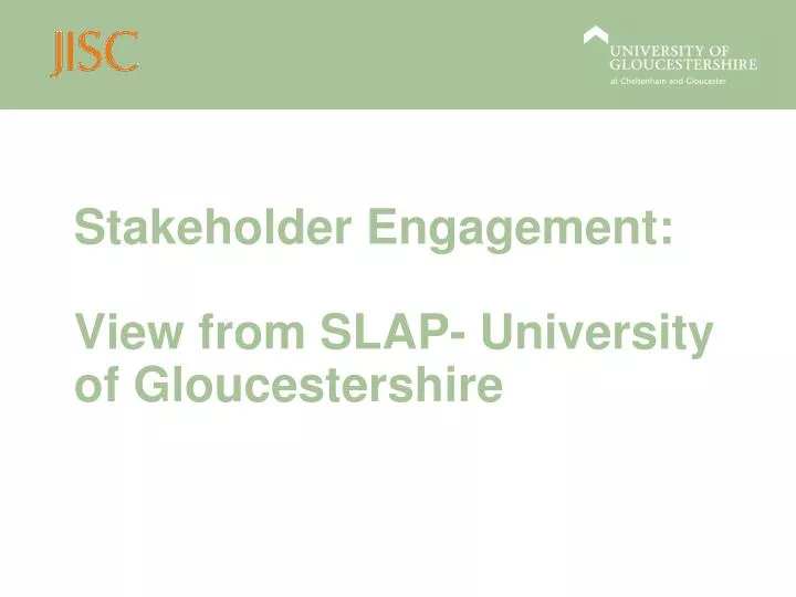 stakeholder engagement view from slap university of gloucestershire