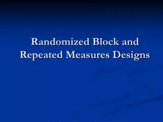 Randomized Block and Repeated Measures Designs