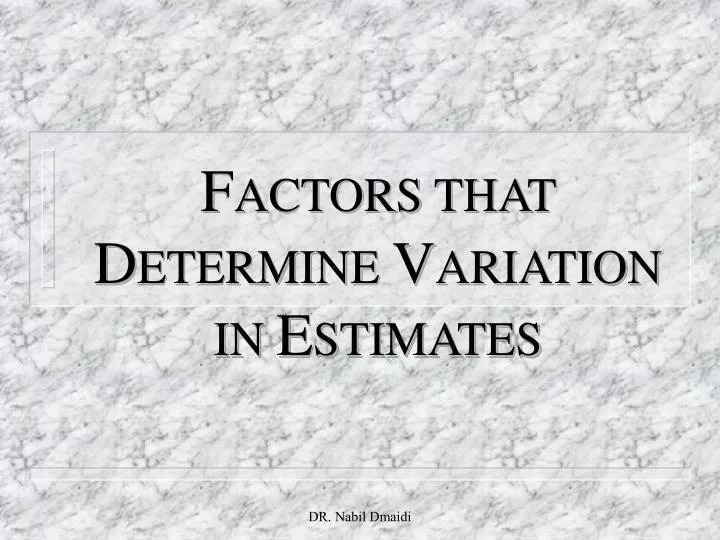 f actors that d etermine v ariation in e stimates