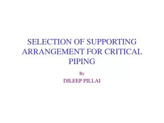 SELECTION OF SUPPORTING ARRANGEMENT FOR CRITICAL PIPING