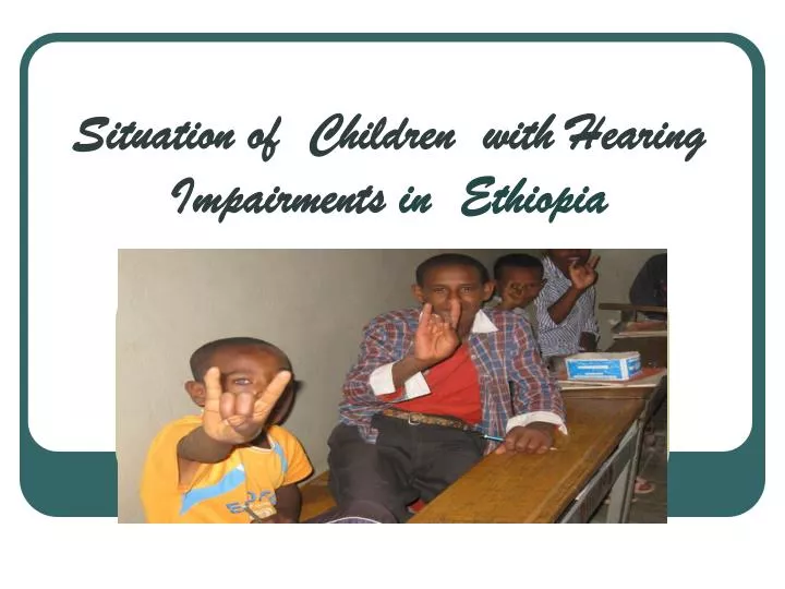 situation of children with hearing impairments in ethiopia