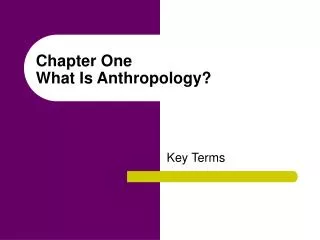 Chapter One What Is Anthropology?