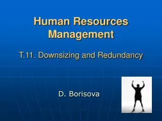 Human Resources Management T.11. Downsizing and Redundancy